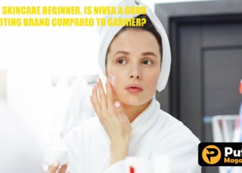 I’m a Skincare Beginner. Is Nivea a Good Starting Brand Compared to Garnier?